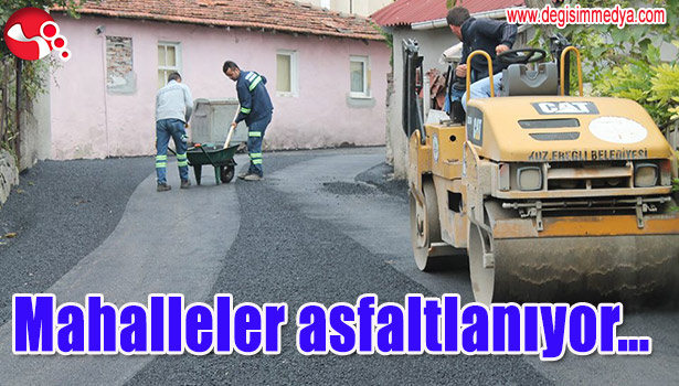 MAHALLELER ASFALTLANIYOR...