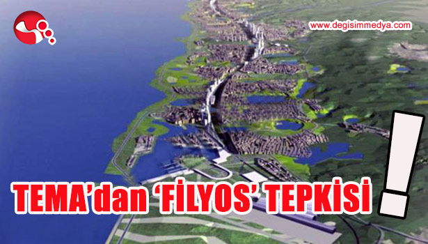 TEMA'DAN "FİLYOS" TEPKİSİ!