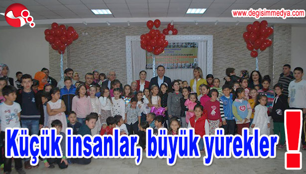 KÜÇÜK İNSANLAR, BÜYÜK YÜREKLER!..