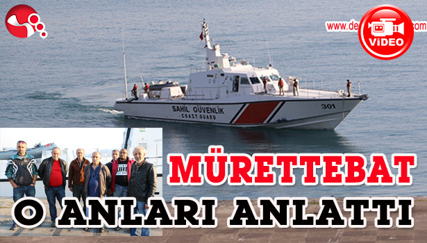 MÜRETTEBAT O ANLARI ANLATTI...
