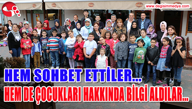 HEM SOHBET ETTİLER, HEM DE ÇOCUKLARI HAKKINDA BİLGİ ALDILAR