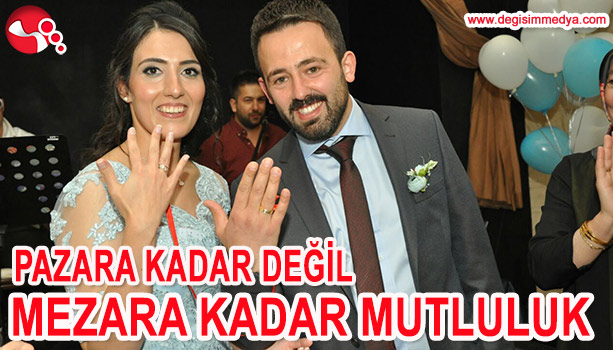 PAZARA KADAR DEĞİL MEZARA KADAR MUTLULUK...