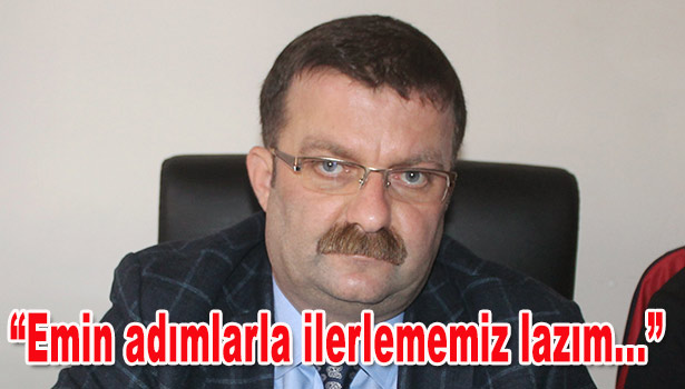 CANER: "EMİN ADIMLARLA İLERLEMEMİZ LAZIM. BİZ DE ÖYLE GİDİYORUZ"