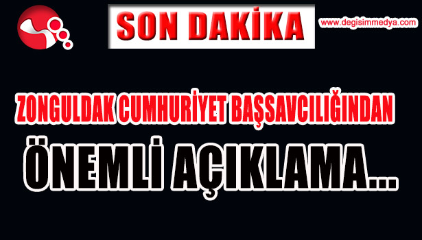 ZONGULDAK CUMHURİYET BAŞSAVCILIĞINDAN ÖNEMLİ AÇIKLAMA