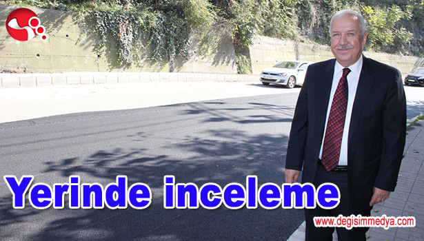 BAŞKAN AKDEMİR'DEN YERİNDE İNCELEME