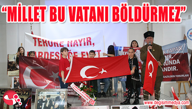 "MİLLET BU VATANI BÖLDÜRMEZ"