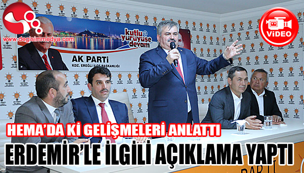 HEMA' DAKİ GELİŞMELERİ ANLATTI, ERDEMİR'E "YÜZÜNÜ DÖN" ÇAĞRISI YAPTI