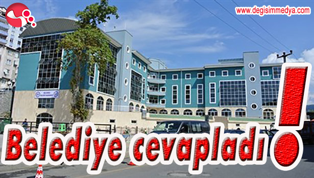 BELEDİYE CEVAPLADI!