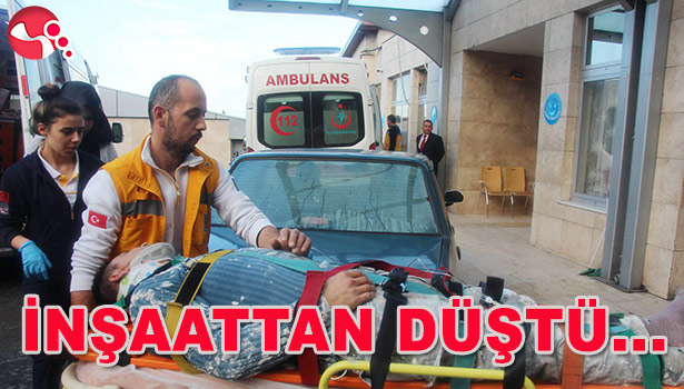 İNŞAATTAN DÜŞTÜ