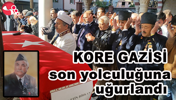 KORE GAZİSİ SON YOLCULUĞUNA UĞURLANDI
