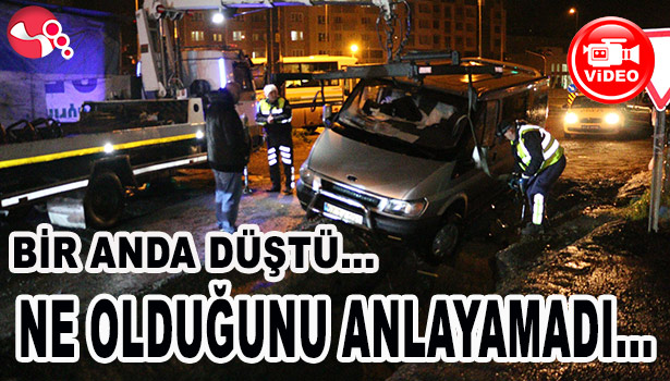 BİR ANDA DÜŞTÜ, NE OLDUĞUNU ANLAYAMADI...