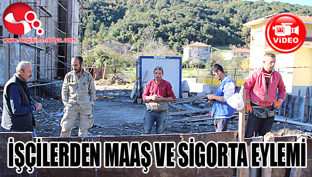 İŞÇİLERDEN MAAŞ VE SİGORTA EYLEMİ