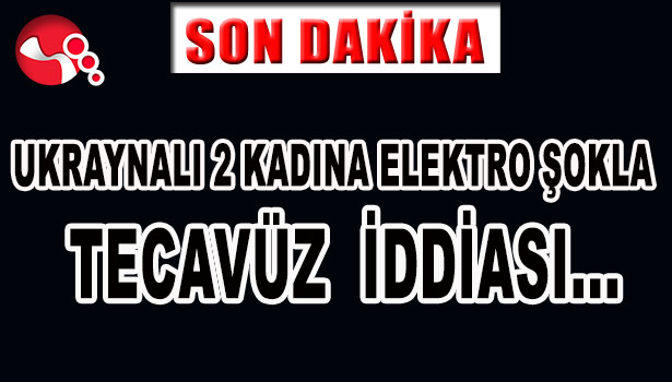 UKRAYNALI 2 KADINA ELEKTRO ŞOKLA TECAVÜZ İDDİASI...