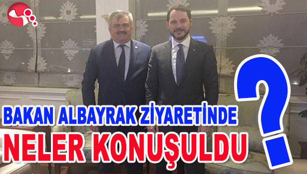 BAKAN ALBAYRAK ZİYARETİNDE NELER KONUŞULDU?