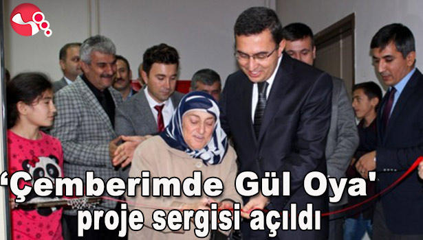 'ÇEMBERİMDE GÜL OYA' PROJESİ SERGİSİ AÇILDI.