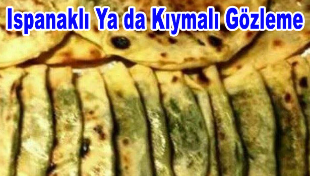 ISPANAKLI YA DA KIYMALI GÖZLEME