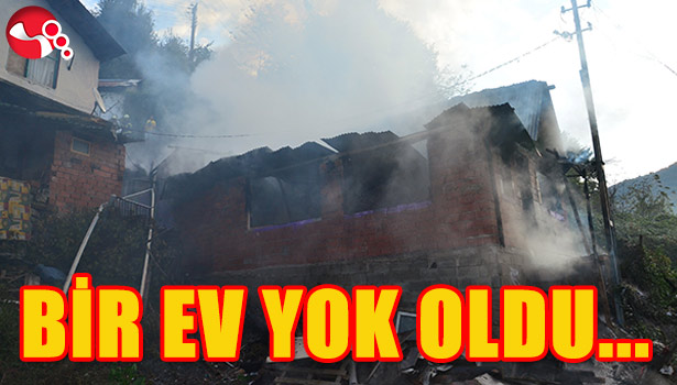 BİR EV YOK OLDU