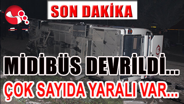 MİDİBÜS DEVRİLDİ... ÇOK SAYIDA YARALI VAR...