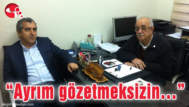 "AYRIM GÖZETMEKSİZİN..."