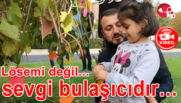 LÖSEMİ DEĞİL SEVGİ BULAŞICIDIR...