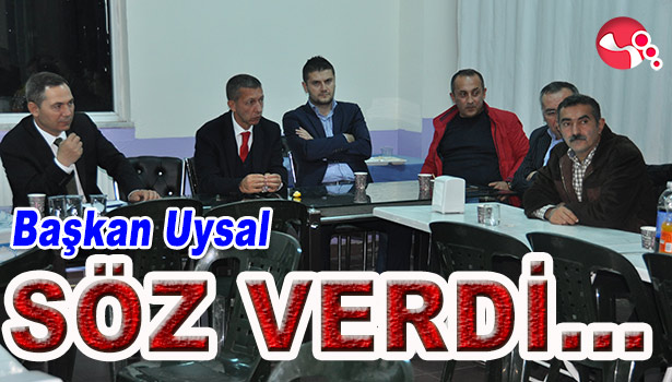 BAŞKAN UYSAL SÖZ VERDİ...