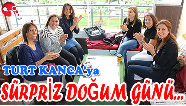 TURT KANCA'YA SÜRPRİZ DOĞUM GÜNÜ...