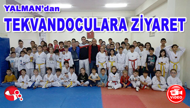 YALMAN'DAN TEKVANDO SPORCULARINA ZİYARET