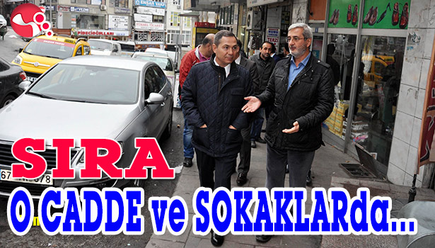 SIRADA O CADDE VE SOKAKLAR VAR