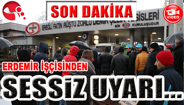 ERDEMİR İŞÇİSİNDEN SESSİZ İHTAR...