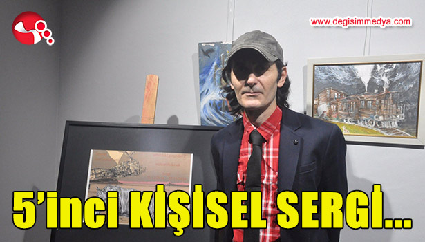 5'inci KİŞİSEL SERGİ...
