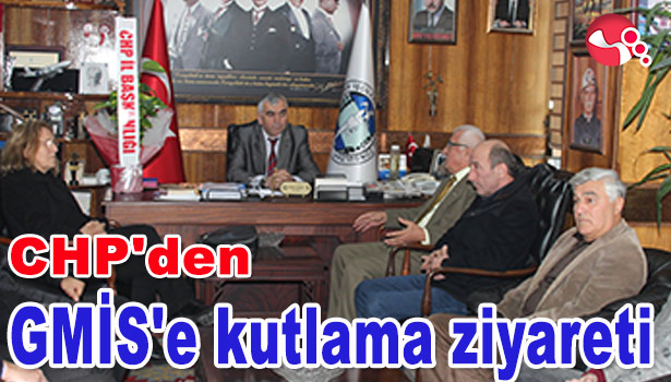 CHP'DEN GMİS'E KUTLAMA ZİYARETİ