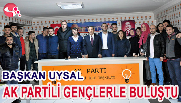BAŞKAN UYSAL, AK PARTİLİ GENÇLERLE BULUŞTU