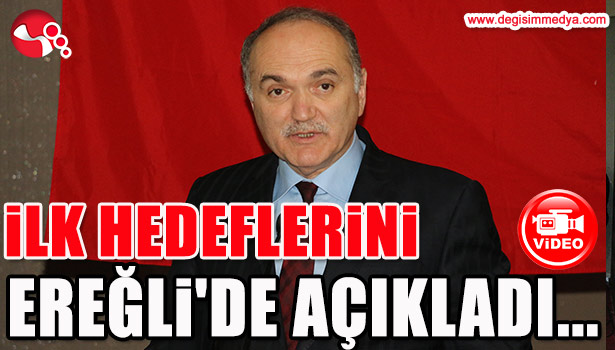 BAKAN ÖZLÜ, İLK HEDEFLERİNİ EREĞİ'DE AÇIKLADI...