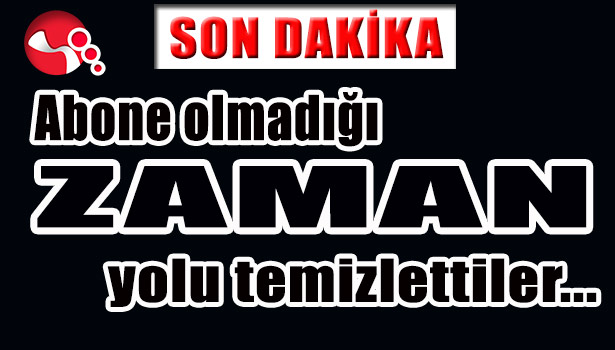 ABONE OLMADIĞI ZAMAN YOLU TEMİZLETTİLER...