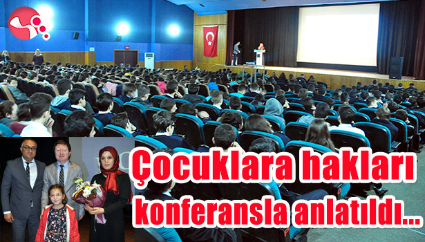 ÇOCUKLARA HAKLARI KONFERANSLA ANLATILDI