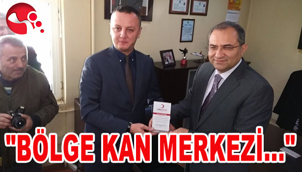 "BÖLGE KAN MERKEZİ" KURULACAK
