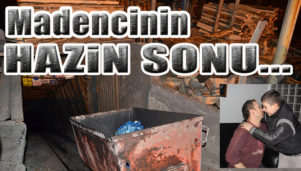 MADENCİNİN HAZİN SONU...