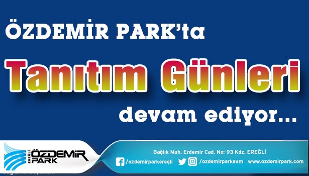 ÖZDEMİR PARK'TA TANITIM GÜNLERİ DEVAM EDİYOR...