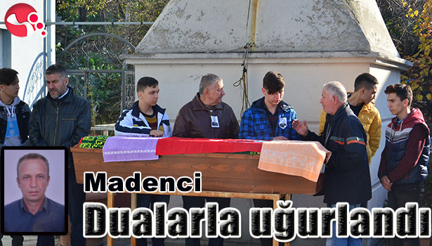 MADENCİ DUALARLA UĞURLANDI