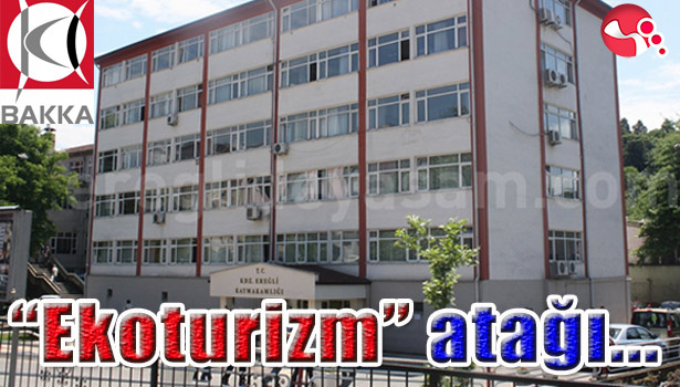 EREĞLİ KAYMAKAMLIĞI'NDAN "EKOTURİZM" ATAĞI
