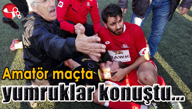 AMATÖR MAÇTA YUMRUKLAR KONUŞTU...