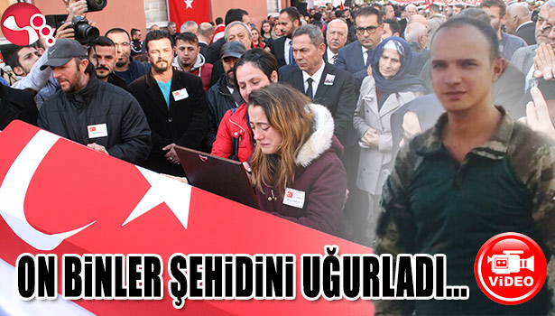 ŞEHİDİMİZİ ON BİNLER UĞURLADI