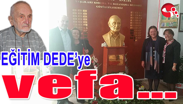 EĞİTİM DEDE'ye VEFA...