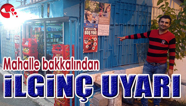 MAHALLE BAKKALINDAN İLGİNÇ UYARI
