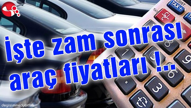 İşte zam sonrası araç fiyatları!..