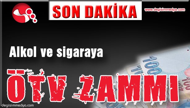 ALKOL VE SİGARAYA ÖTV ZAMMI!..