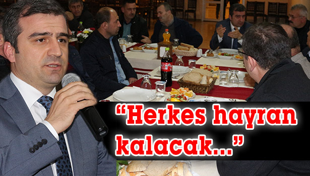 "HERKES HAYRAN KALACAK..."
