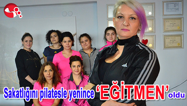 SAKATLIĞINI PİLATESLE YENİNCE SERTİFİKALI EĞİTMEN OLDU