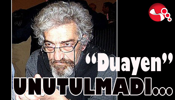 "DUAYEN" UNUTULMADI...