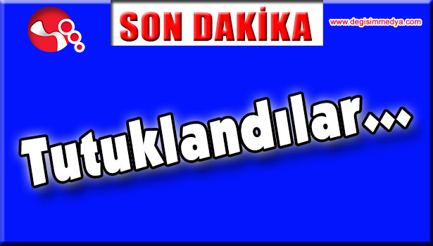 TUTUKLANDILAR...